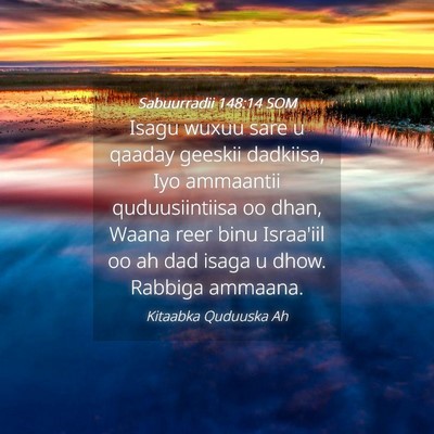 Picture 04 - Sabuurradii 148:14 SOM - Isagu wuxuu sare u qaaday geeskii dadkiisa, Iyo - Bible Verse Picture
