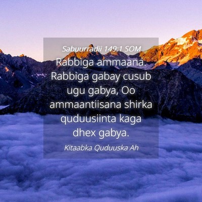 Picture 04 - Sabuurradii 149:1 SOM - Rabbiga ammaana. Rabbiga gabay cusub ugu gabya, - Bible Verse Picture