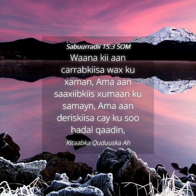 Picture 04 - Sabuurradii 15:3 SOM - Waana kii aan carrabkiisa wax ku xaman, Ama aan - Bible Verse Picture
