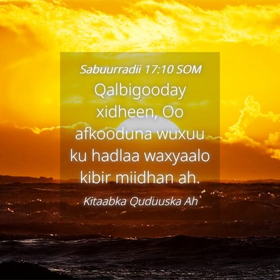 Picture 04 - Sabuurradii 17:10 SOM - Qalbigooday xidheen, Oo afkooduna wuxuu ku hadlaa - Bible Verse Picture