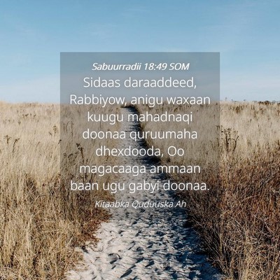 Picture 04 - Sabuurradii 18:49 SOM - Sidaas daraaddeed, Rabbiyow, anigu waxaan kuugu - Bible Verse Picture
