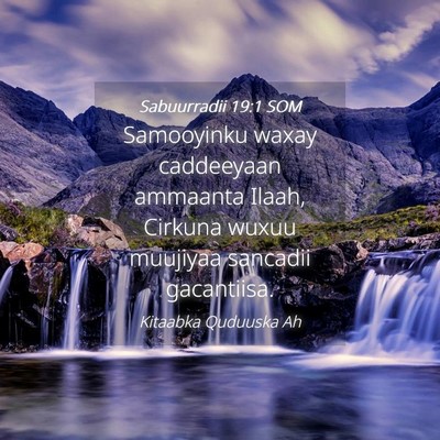 Picture 04 - Sabuurradii 19:1 SOM - Samooyinku waxay caddeeyaan ammaanta Ilaah, - Bible Verse Picture