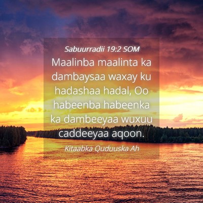 Picture 04 - Sabuurradii 19:2 SOM - Maalinba maalinta ka dambaysaa waxay ku hadashaa - Bible Verse Picture