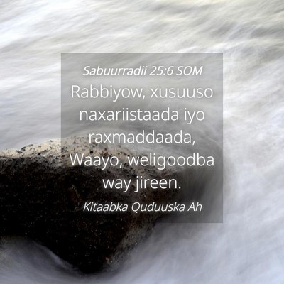 Picture 04 - Sabuurradii 25:6 SOM - Rabbiyow, xusuuso naxariistaada iyo raxmaddaada, - Bible Verse Picture