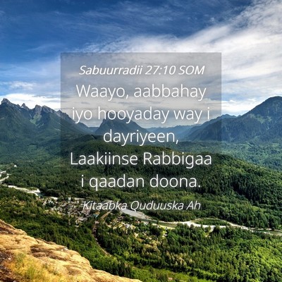 Picture 04 - Sabuurradii 27:10 SOM - Waayo, aabbahay iyo hooyaday way i dayriyeen, - Bible Verse Picture