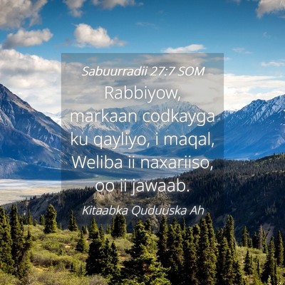 Picture 04 - Sabuurradii 27:7 SOM - Rabbiyow, markaan codkayga ku qayliyo, i maqal, - Bible Verse Picture