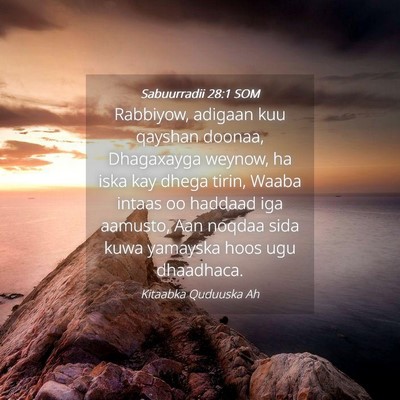 Picture 04 - Sabuurradii 28:1 SOM - Rabbiyow, adigaan kuu qayshan doonaa, Dhagaxayga - Bible Verse Picture
