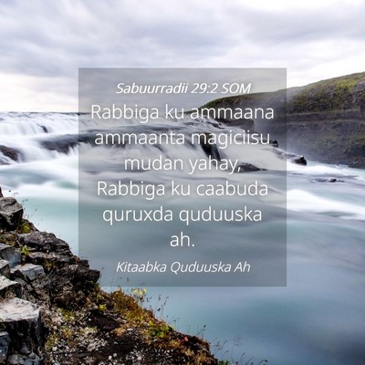 Picture 04 - Sabuurradii 29:2 SOM - Rabbiga ku ammaana ammaanta magiciisu mudan - Bible Verse Picture