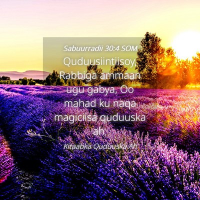 Picture 04 - Sabuurradii 30:4 SOM - Quduusiintiisoy, Rabbiga ammaan ugu gabya, Oo - Bible Verse Picture