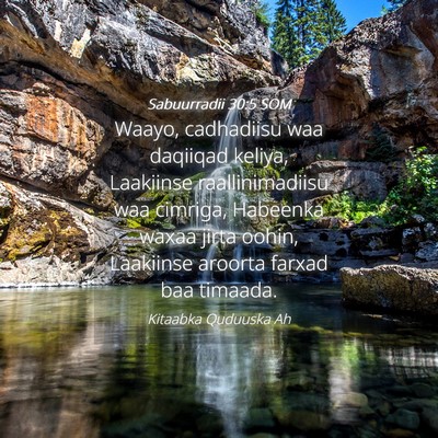 Picture 04 - Sabuurradii 30:5 SOM - Waayo, cadhadiisu waa daqiiqad keliya, Laakiinse - Bible Verse Picture