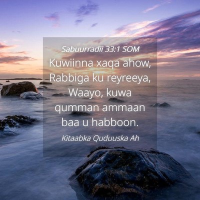 Picture 04 - Sabuurradii 33:1 SOM - Kuwiinna xaqa ahow, Rabbiga ku reyreeya, Waayo, - Bible Verse Picture