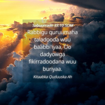 Picture 04 - Sabuurradii 33:10 SOM - Rabbigu quruumaha taladooda wuu baabbi'iyaa, Oo - Bible Verse Picture