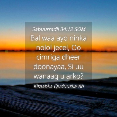 Picture 04 - Sabuurradii 34:12 SOM - Bal waa ayo ninka nolol jecel, Oo cimriga dheer - Bible Verse Picture
