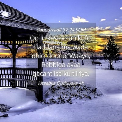 Picture 04 - Sabuurradii 37:24 SOM - Oo in kastoo uu kufo, haddana ma wada dhici - Bible Verse Picture