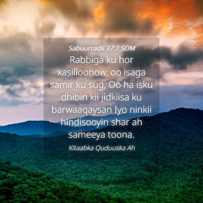 Picture 04 - Sabuurradii 37:7 SOM - Rabbiga ku hor xasilloonow, oo isaga samir ku - Bible Verse Picture