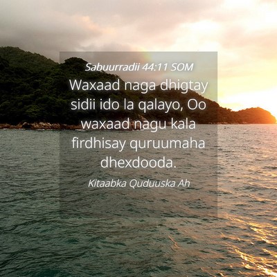 Picture 04 - Sabuurradii 44:11 SOM - Waxaad naga dhigtay sidii ido la qalayo, Oo - Bible Verse Picture