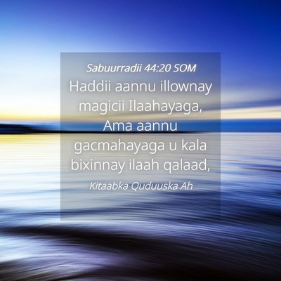 Picture 04 - Sabuurradii 44:20 SOM - Haddii aannu illownay magicii Ilaahayaga, Ama - Bible Verse Picture