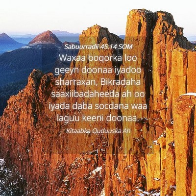 Picture 04 - Sabuurradii 45:14 SOM - Waxaa boqorka loo geeyn doonaa iyadoo sharraxan, - Bible Verse Picture