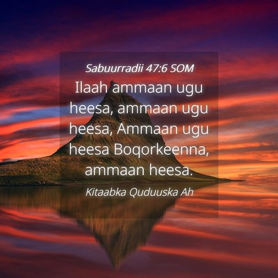 Picture 04 - Sabuurradii 47:6 SOM - Ilaah ammaan ugu heesa, ammaan ugu heesa, Ammaan - Bible Verse Picture