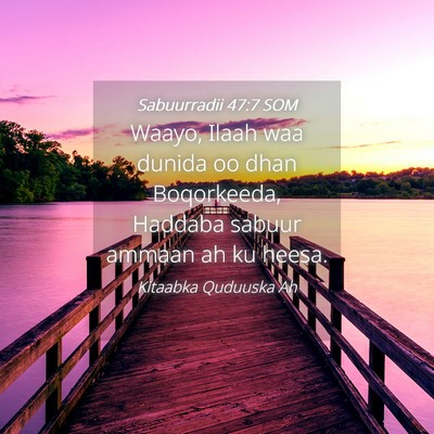 Picture 04 - Sabuurradii 47:7 SOM - Waayo, Ilaah waa dunida oo dhan Boqorkeeda, - Bible Verse Picture