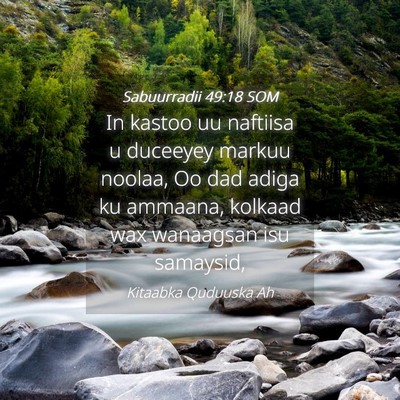 Picture 04 - Sabuurradii 49:18 SOM - In kastoo uu naftiisa u duceeyey markuu noolaa, - Bible Verse Picture