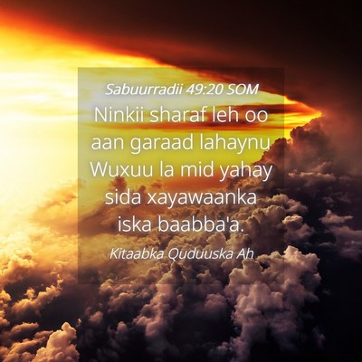 Picture 04 - Sabuurradii 49:20 SOM - Ninkii sharaf leh oo aan garaad lahaynu Wuxuu la - Bible Verse Picture