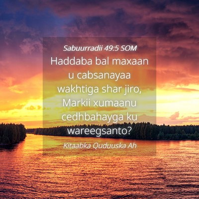 Picture 04 - Sabuurradii 49:5 SOM - Haddaba bal maxaan u cabsanayaa wakhtiga shar - Bible Verse Picture
