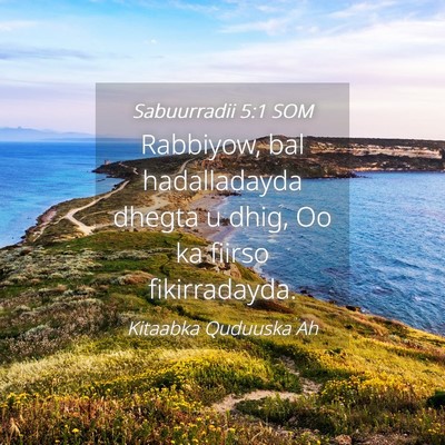 Picture 04 - Sabuurradii 5:1 SOM - Rabbiyow, bal hadalladayda dhegta u dhig, Oo ka - Bible Verse Picture