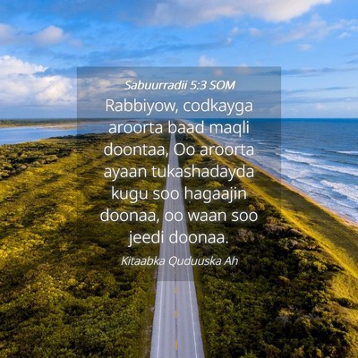 Picture 04 - Sabuurradii 5:3 SOM - Rabbiyow, codkayga aroorta baad maqli doontaa, Oo - Bible Verse Picture