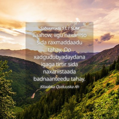 Picture 04 - Sabuurradii 51:1 SOM - Ilaahow, iigu naxariiso sida raxmaddaadu tahay, - Bible Verse Picture