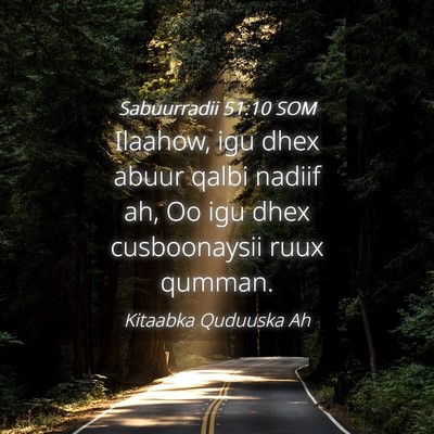 Picture 04 - Sabuurradii 51:10 SOM - Ilaahow, igu dhex abuur qalbi nadiif ah, Oo igu - Bible Verse Picture