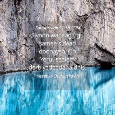 Picture 04 - Sabuurradii 51:18 SOM - Siyoon wanaag ugu samee sidaad doonayso, Oo - Bible Verse Picture