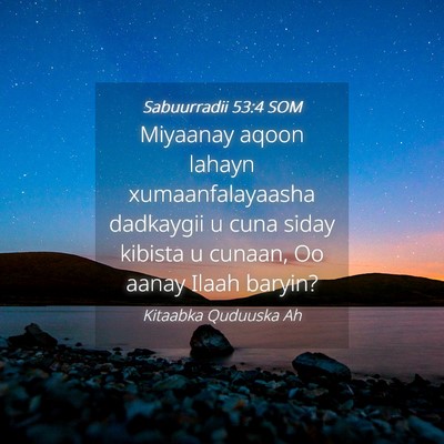 Picture 04 - Sabuurradii 53:4 SOM - Miyaanay aqoon lahayn xumaanfalayaasha dadkaygii - Bible Verse Picture