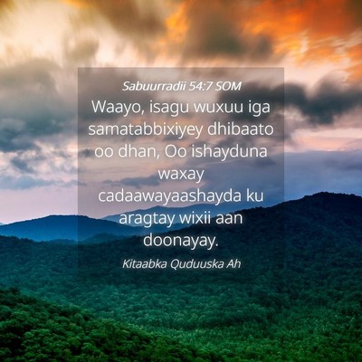 Picture 04 - Sabuurradii 54:7 SOM - Waayo, isagu wuxuu iga samatabbixiyey dhibaato oo - Bible Verse Picture