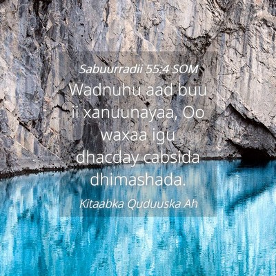 Picture 04 - Sabuurradii 55:4 SOM - Wadnuhu aad buu ii xanuunayaa, Oo waxaa igu - Bible Verse Picture