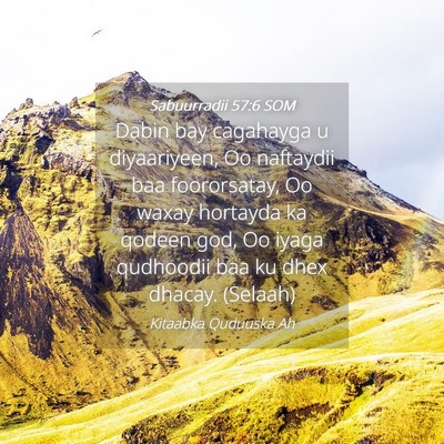 Picture 04 - Sabuurradii 57:6 SOM - Dabin bay cagahayga u diyaariyeen, Oo naftaydii - Bible Verse Picture