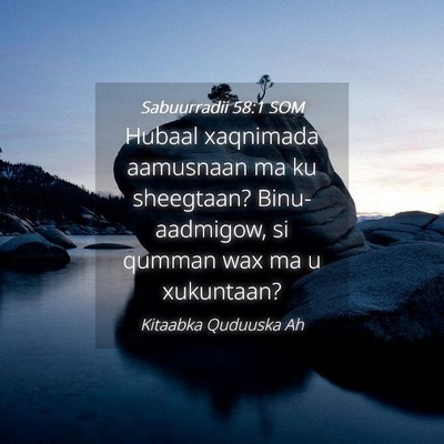 Picture 04 - Sabuurradii 58:1 SOM - Hubaal xaqnimada aamusnaan ma ku sheegtaan? - Bible Verse Picture