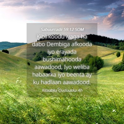 Picture 04 - Sabuurradii 59:12 SOM - Kibirkoodu iyaga ha dabo Dembiga afkooda iyo - Bible Verse Picture
