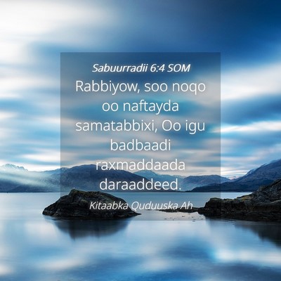Picture 04 - Sabuurradii 6:4 SOM - Rabbiyow, soo noqo oo naftayda samatabbixi, Oo - Bible Verse Picture