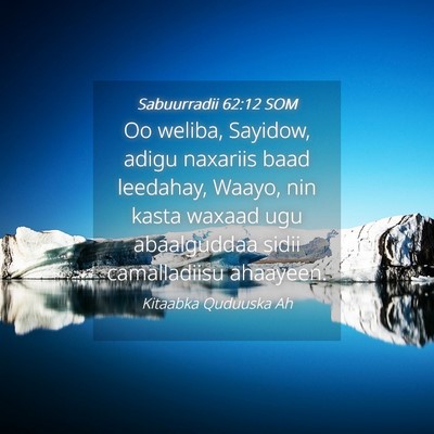 Picture 04 - Sabuurradii 62:12 SOM - Oo weliba, Sayidow, adigu naxariis baad leedahay, - Bible Verse Picture