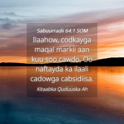 Picture 04 - Sabuurradii 64:1 SOM - Ilaahow, codkayga maqal markii aan kuu soo cawdo, - Bible Verse Picture