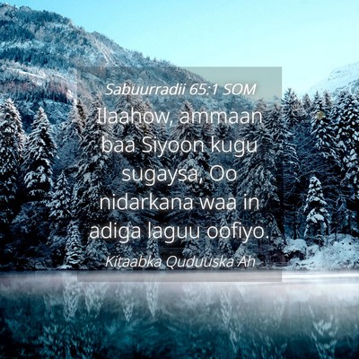 Picture 04 - Sabuurradii 65:1 SOM - Ilaahow, ammaan baa Siyoon kugu sugaysa, Oo - Bible Verse Picture