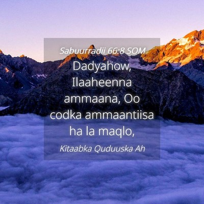 Picture 04 - Sabuurradii 66:8 SOM - Dadyahow, Ilaaheenna ammaana, Oo codka - Bible Verse Picture