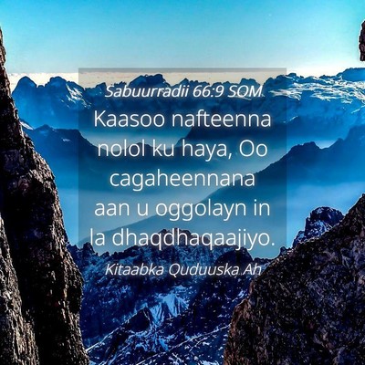Picture 04 - Sabuurradii 66:9 SOM - Kaasoo nafteenna nolol ku haya, Oo cagaheennana - Bible Verse Picture