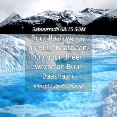 Picture 04 - Sabuurradii 68:15 SOM - Buur Ilaah waxaa ah Buur Baashaan. Oo buur dheer - Bible Verse Picture