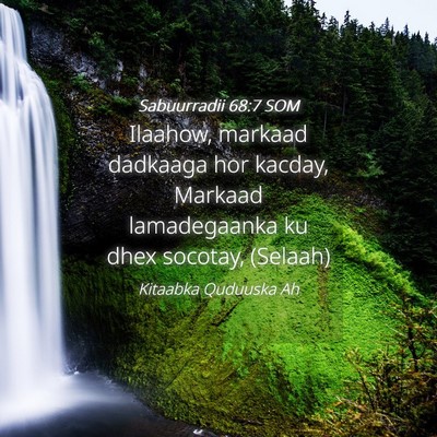 Picture 04 - Sabuurradii 68:7 SOM - Ilaahow, markaad dadkaaga hor kacday, Markaad - Bible Verse Picture