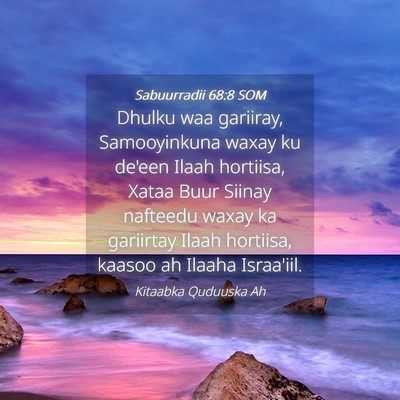 Picture 04 - Sabuurradii 68:8 SOM - Dhulku waa gariiray, Samooyinkuna waxay ku de'een - Bible Verse Picture
