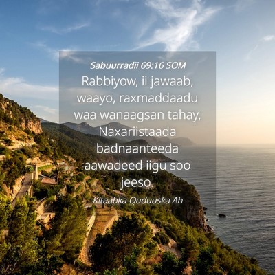 Picture 04 - Sabuurradii 69:16 SOM - Rabbiyow, ii jawaab, waayo, raxmaddaadu waa - Bible Verse Picture