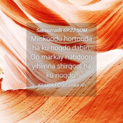 Picture 04 - Sabuurradii 69:22 SOM - Miiskoodu hortooda ha ku noqdo dabin, Oo markay - Bible Verse Picture