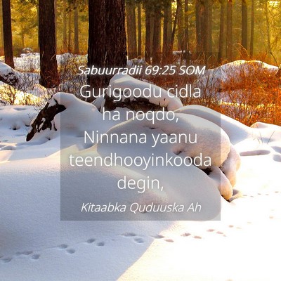 Picture 04 - Sabuurradii 69:25 SOM - Gurigoodu cidla ha noqdo, Ninnana yaanu - Bible Verse Picture